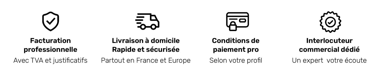 Facturation professionnelle, livraison rapide, conditions de paiement pro, interlocuteur dédié