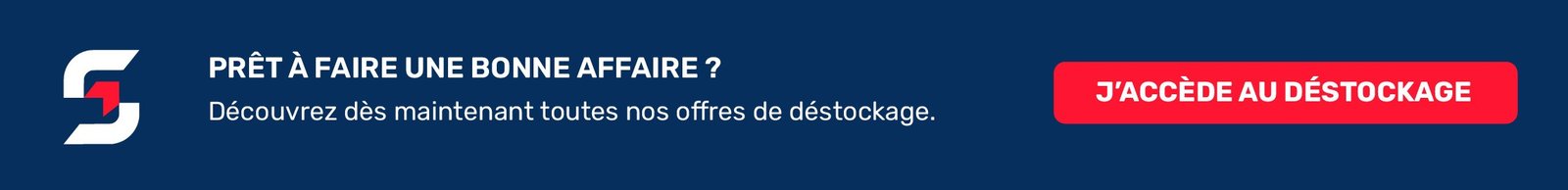 Prêt à faire une bonne affaire ? J’accède au déstockage